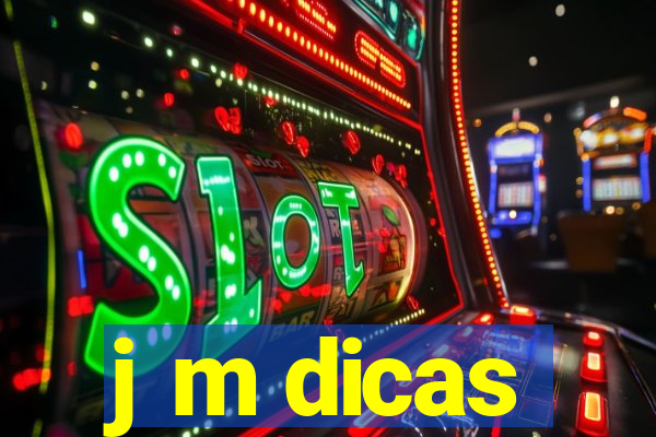 j m dicas